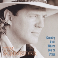 timschneider Country Ain't Where You're From